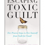 Escaping Toxic Guilt