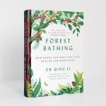 Forest Bathing- How Trees Can Help You Find Health and Happiness Book Cover