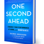 One Second Ahead- Enhance Your Performance at Work with Mindfulness