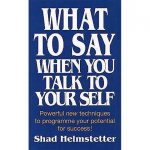 What to say when you talk to yourself book cover