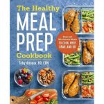 The Healthy Meal Prep Cookbook- Easy and Wholesome Meals to Cook, Prep, Grab, and Go book cover