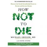 how-not-to-die-discover-the-foods-scientifically-proven-to-prevent-and-reverse-disease