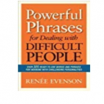 Powerful Phrases for Dealing with Difficult People by Renee Evenson