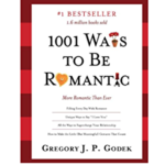 1001 Ways to Be Romantic: Add More Intimacy and Romance in Your Marriage or Love Life by Gregory J. P. Godek book cover