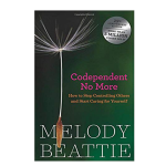 Codependent No More- How to Stop Controlling Others and Start Caring for Yourself by Melody Beattie