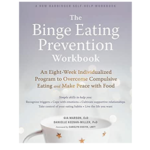 The Binge Eating Prevention Workbook by Dr Gia Marson and Danielle Keenan-Miller, PhD