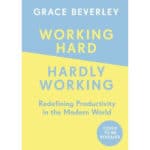 Working Hard, Hardly Working by Grace Beverley