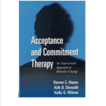 Acceptance and Commitment Therapy: An Experiential Approach to Behaviour Change by Steven Hayes, Kirk Strosahl and Kelly Wilson
