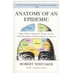 Anatomy of an Epidemic: Magic Bullets, Psychiatric Drugs, and the Astonishing Rise of Mental Illness in America by Robert Whitaker - Mental Wellbeing Books - Peaceful Soul
