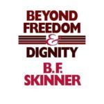 Beyond Freedom and Dignity by B.F. Skinner - Mental Wellbeing Books - Peaceful Soul