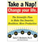 Take a Nap! Change Your Life: The Scientific Plan to Make You Smarter, Healthier, More Productive by Sara C Mednick, Ph.D. - Physical Wellbeing Books