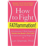 How to Fight FATflammation!: A Revolutionary 3-Week Program to Shrink the Body's Fat Cells for Quick and Lasting Weight Loss by Dr. Lori Shemek - physical wellbeing books