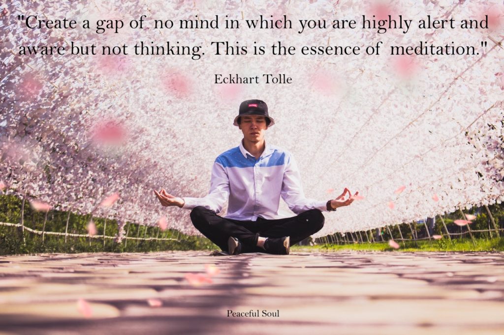 Man Meditating. Quote: Create a gap of no mind in which you are highly alert and aware but not thinking. This is the essence of meditation. Eckhart Tolle Quotes About the Mind