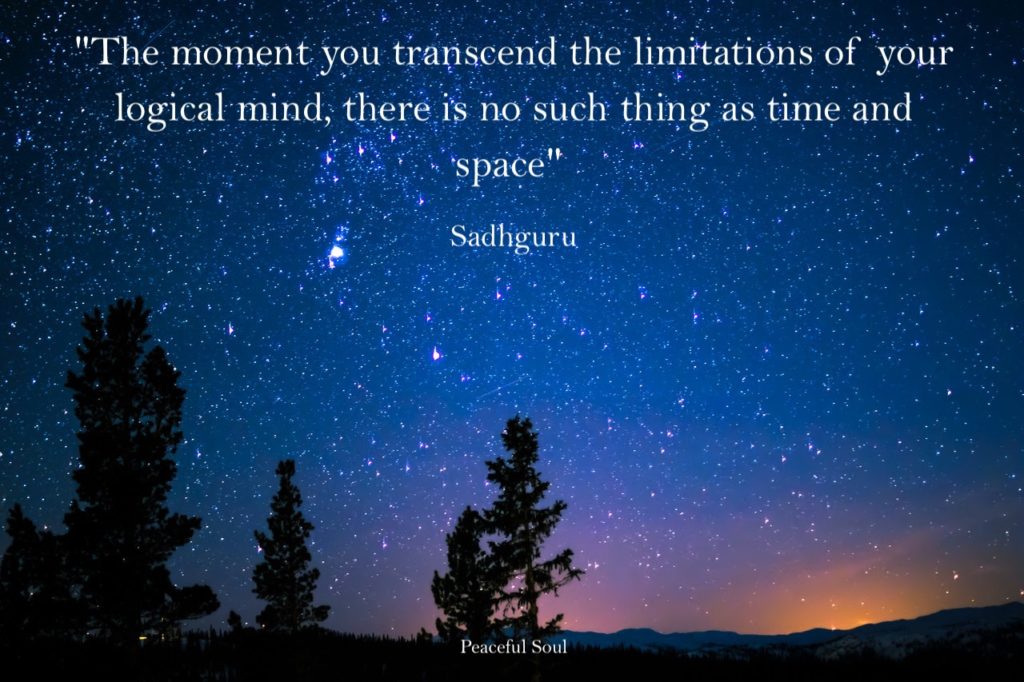  Picture of the stars and space - The moment you transcend the limitations of your logical mind, there is no such thing as time and space ​Sadhguru quotes about the mind
