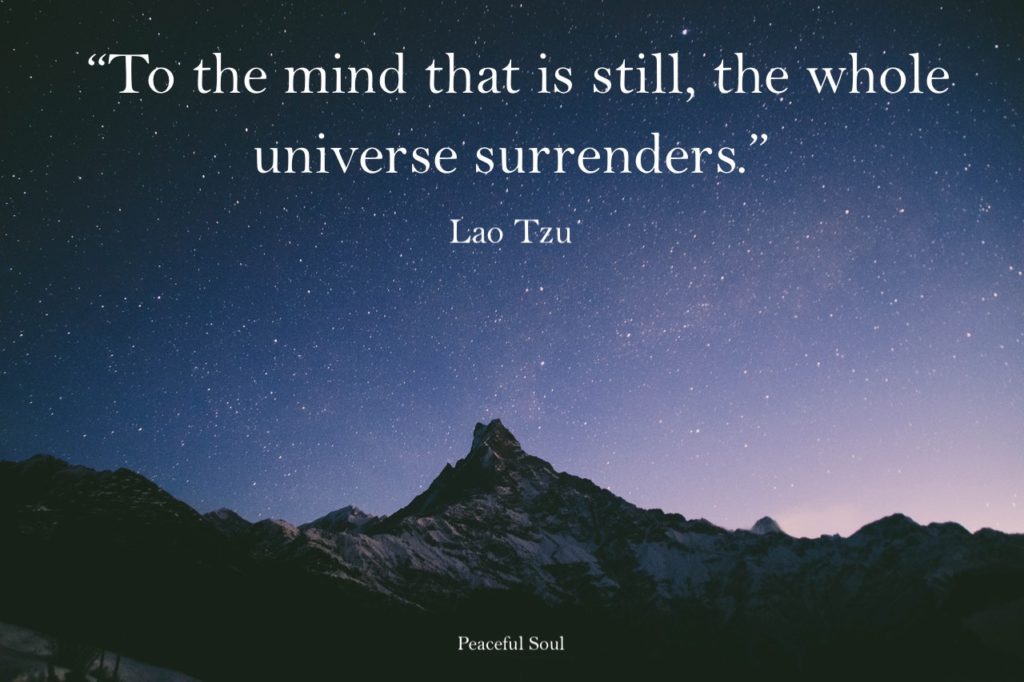 Picture of the universe with the quote - “To the mind that is still, the whole universe surrenders.” Lao Tzu - Inspirational Quotes about the Mind