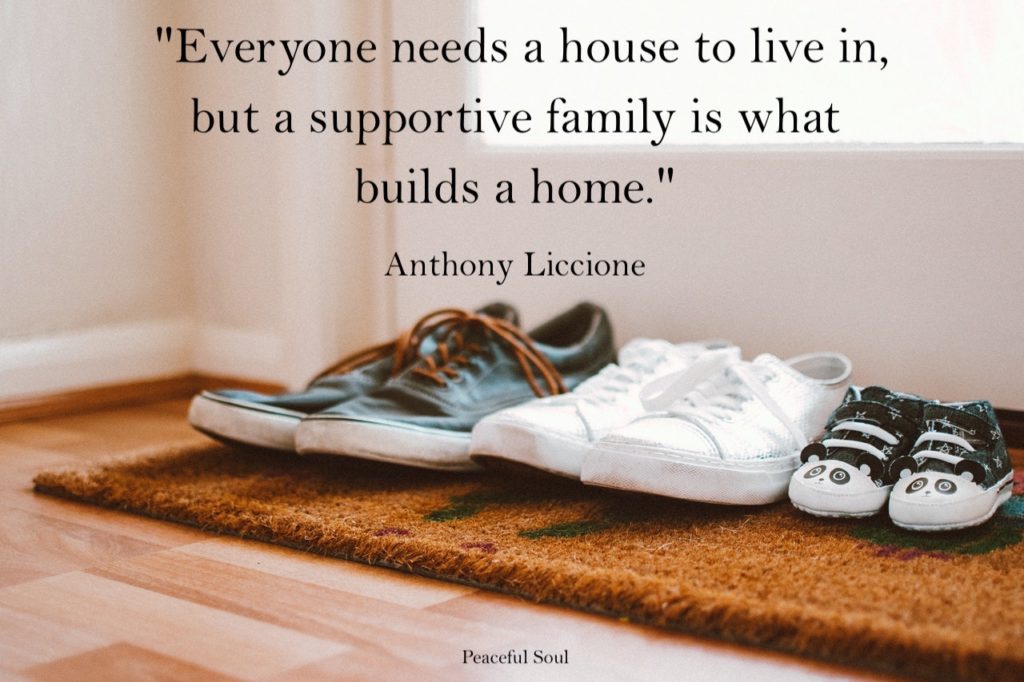 Picture of adults and kids shoes by the front door - Everyone needs a house to live in, but a supportive family is what builds a home. Anthony Liccione - Family quotes - Quotes about love