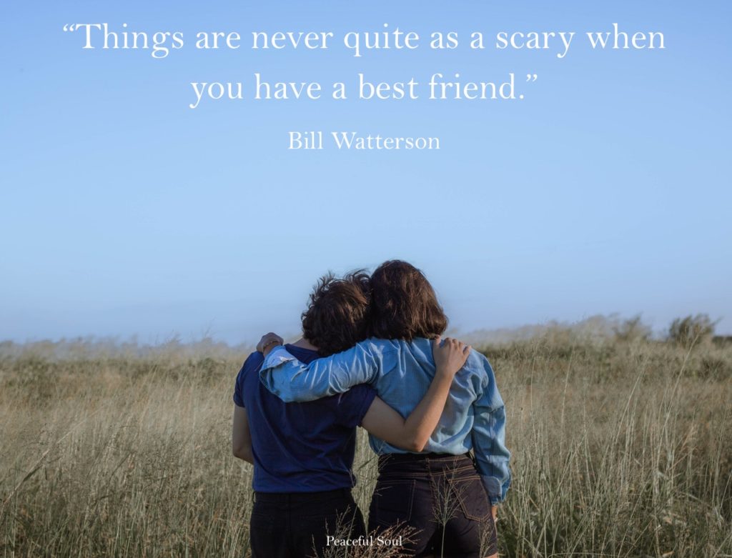 Two friends with their arms around each other - Things are never quite as a scary when you have a best friend. Bill Watterson - Friendship Quotes - Quotes about love